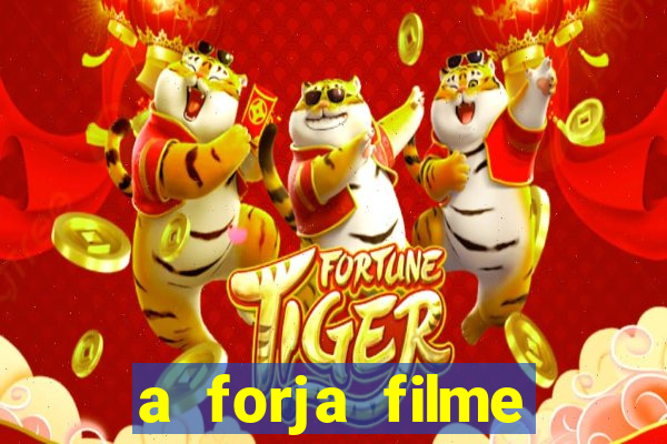 a forja filme completo dublado topflix